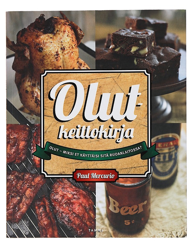 Olutkeittokirja : olut - miksi et käyttäisi sitä ruoanlaitossa? - Mercurio, Paul - Ruokakirjat - 10105435885 - 0