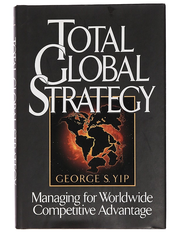 Total global strategy : managing for worldwide competitive advantage - George S. Yip - Tietokirjat ja oppaat - 10105435899 - 0