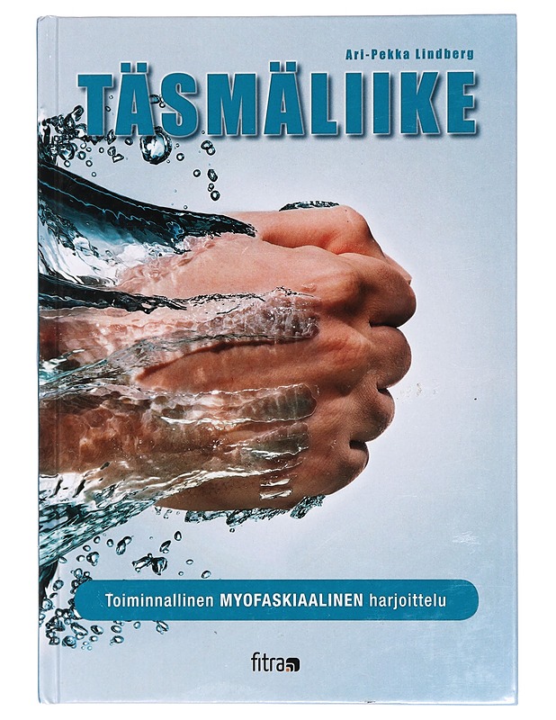 Täsmäliike : toiminnallinen myofaskiaalinen harjoittelu - Lindberg, Ari-Pekka - Tietokirjat ja oppaat - 10105435925 - 0