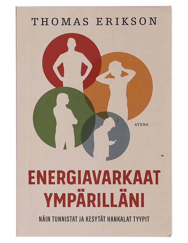 Energiavarkaat ympärilläni : näin tunnistat ja kesytät hankalat tyypit - Erikson, Thomas - Tietokirjat ja oppaat - 10105435935 - 0