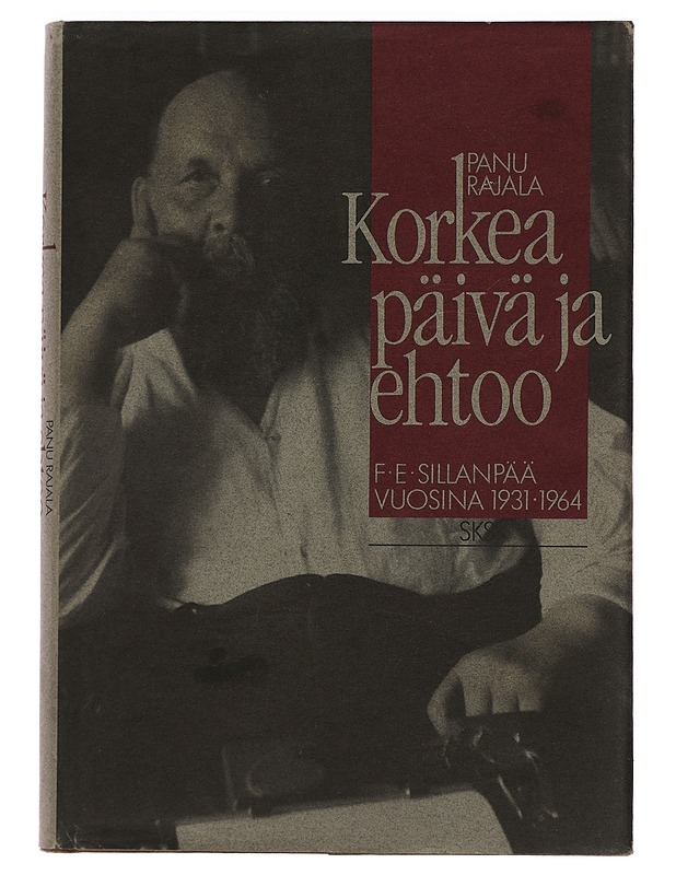 Korkea päivä ja ehtoo : F. E. Sillanpää vuosina 1931-1964 - Rajala, Panu - Elämäkerrat ja muistelmat - 10105436046 - 0