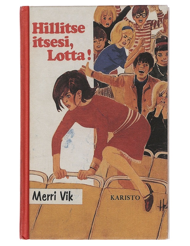Hillitse itsesi, Lotta! - Vik, Merri - Nuorten kirjat - 10105436117 - 0