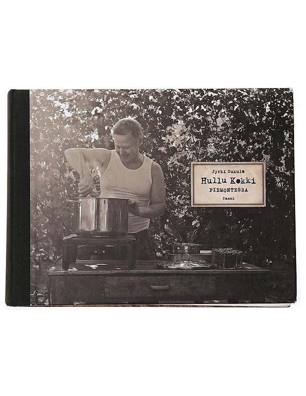 Hullu kokki Piemontessa - Jyrki Sukula - Tietokirjat ja oppaat - 10105436167 - 0