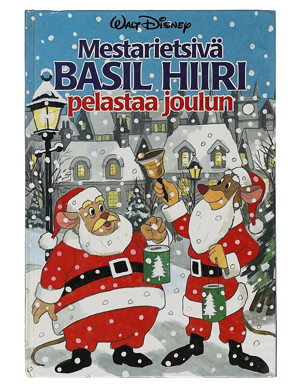 Mestarietsivä Basil Hiiri pelastaa joulun : Disneyn satulukemisto - Suomennos: Sari-Anne Ahvonen - Joulukirjat - 10105436197 - 0