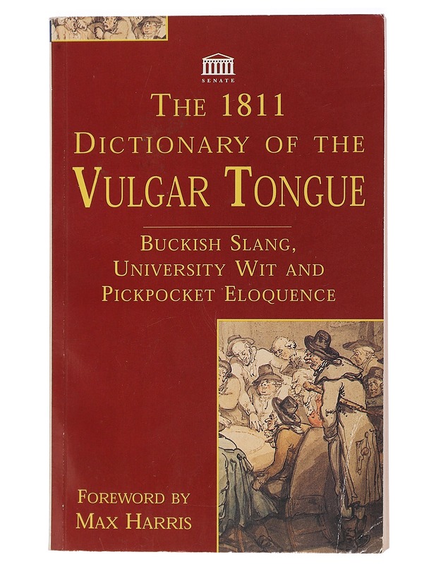 1811 Dictionary of the Vulgar Tongue, the Buckish Slang, University Wit and Pickpocket Eloquence - Grose, Francis - Matkaoppaat ja sanakirjat - 10105436240 - 0