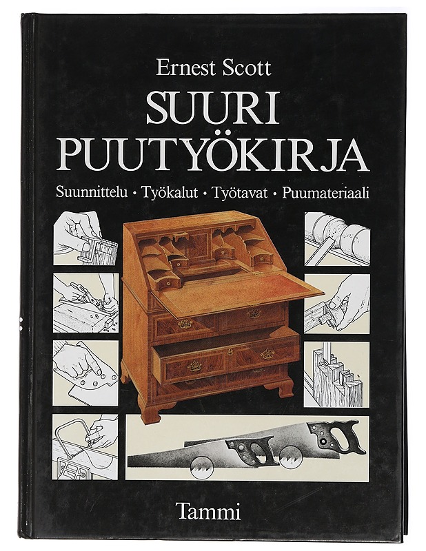 Suuri puutyökirja : suunnittelu, työkalut, työtavat, puumateriaali - Ernest Scott - Tietokirjat ja oppaat - 10105436316 - 0