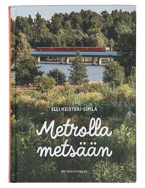 Metrolla metsään - Keisteri-Sipilä, Elli - Tietokirjat ja oppaat - 10105436346 - 0