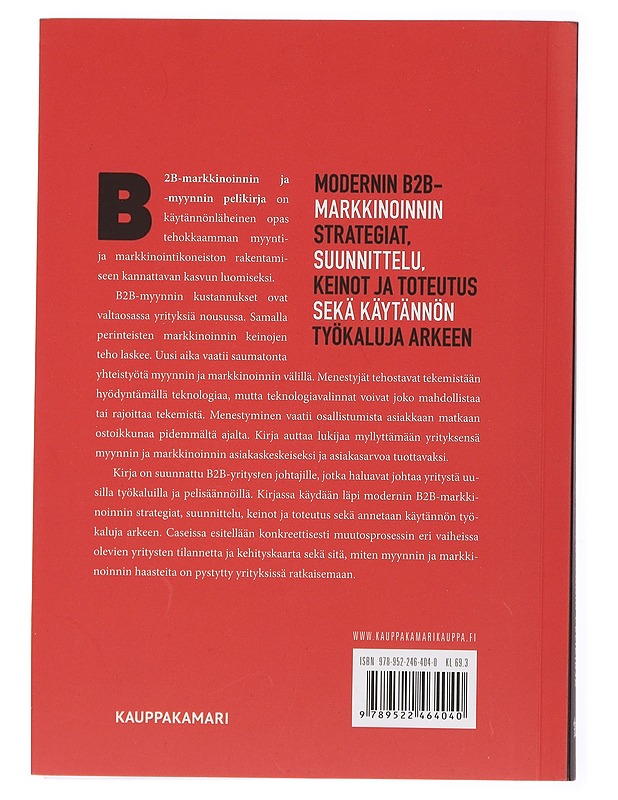 B2B-markkinoinnin & myynnin pelikirja : yritysjohdon opas myyntiin ja markkinointiin - Kurvinen, Jarkko - Tietokirjat ja oppaat - 10105436353 - 1
