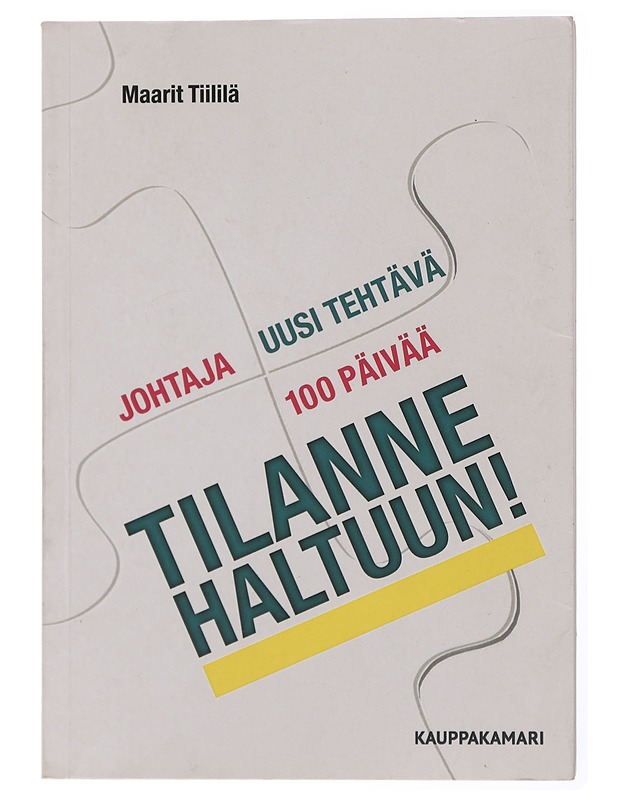 Johtaja, uusi tehtävä, 100 päivää : Tilanne haltuun! - Tiililä, Maarit - Tietokirjat ja oppaat - 10105436426 - 0