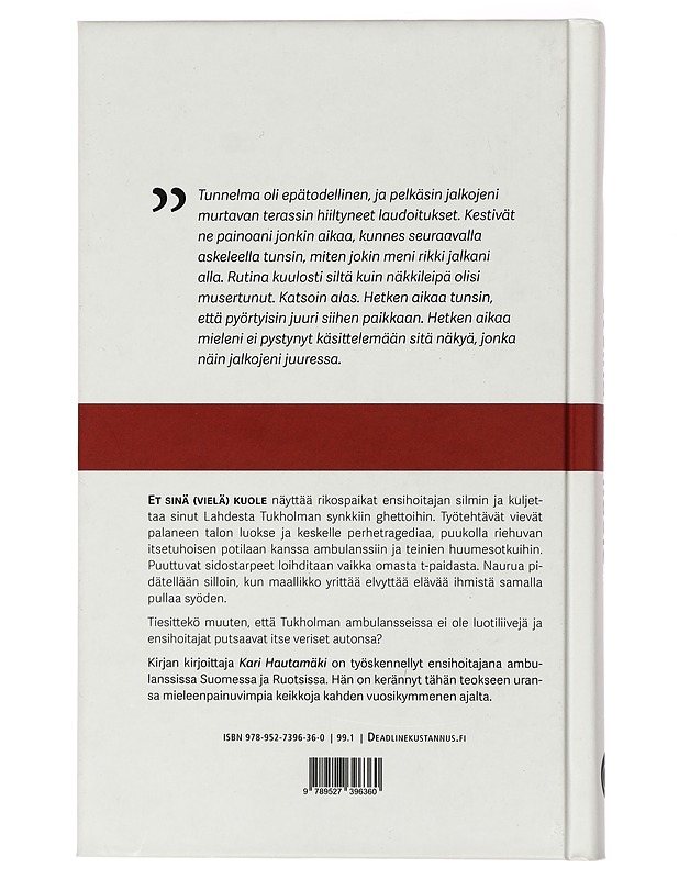 Et sinä (vielä) kuole : ensihoitajan tositarinoita ambulanssista - Kari Hautamäki - Elämäkerrat ja muistelmat - 10105436454 - 1