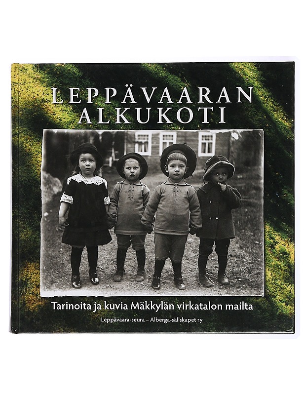 Leppävaaran alkukoti : tarinoita ja kuvia Mäkkylän virkatalon mailta - Salmi, Markku - Historiakirjat - 10105436490 - 0