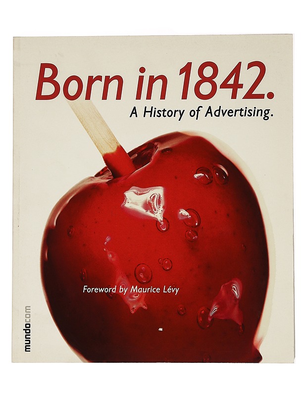 Born in 1842 : A History of Advertising - Pincas, Stéphane - Tietokirjat ja oppaat - 10105436510 - 0