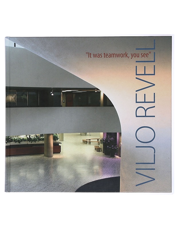 Viljo Revell : "It was teamwork, you see" - Didrichsen, Maria - Elämäkerrat ja muistelmat - 10105436524 - 0