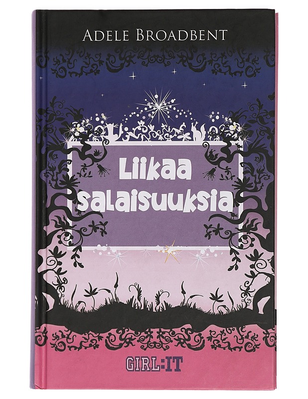 Liikaa salaisuuksia - Broadbent, Adele - Nuorten kirjat - 10105436534 - 0