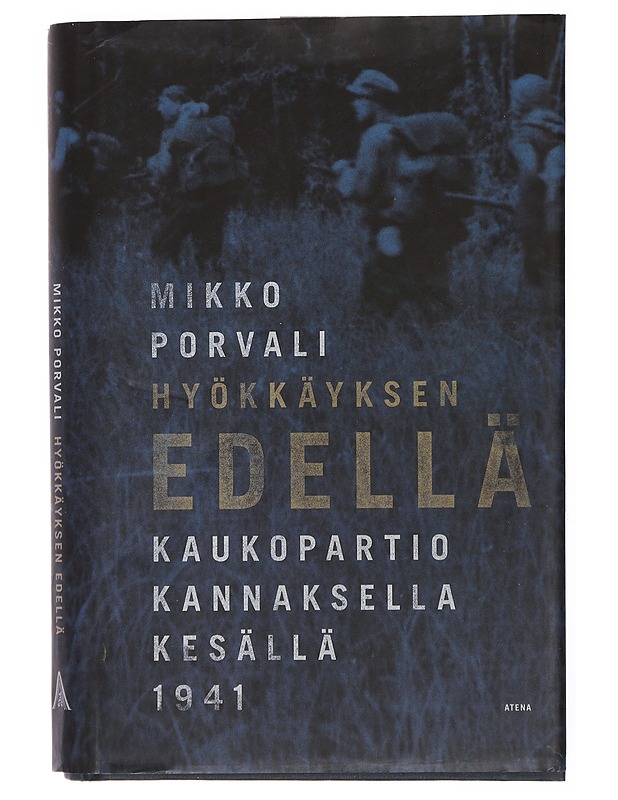 Hyökkäyksen edellä : kaukopartio Kannaksella kesällä 1941 - Porvali, Mikko - Elämäkerrat ja muistelmat - 10105436542 - 0