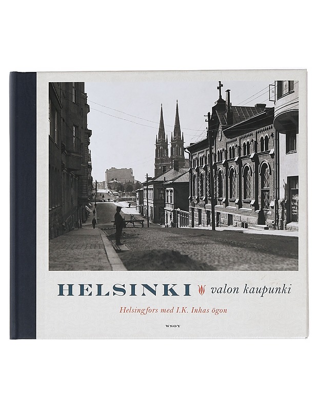 Helsinki : valon kaupunki = Helsingfors med I. K. Inhas ögon - Inha, I. K. - Elämäkerrat ja muistelmat - 10105436568 - 0