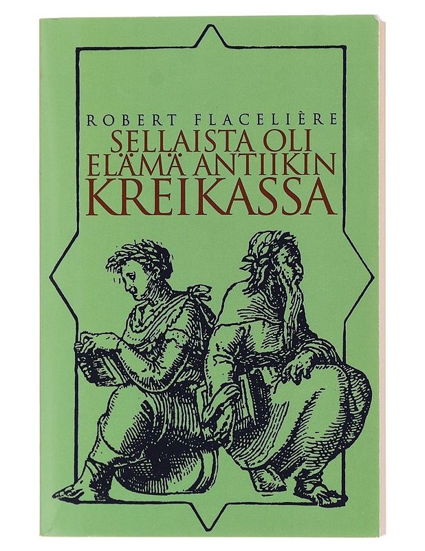 Sellaista oli elämä antiikin Kreikassa - Flacelière, Robert - Historiakirjat - 10105436573 - 0