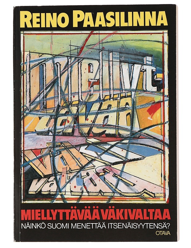 Miellyttävää väkivaltaa : näinkö Suomi menettää itsenäisyytensä? - Reino Paasilinna - Historiakirjat - 10105436592 - 0
