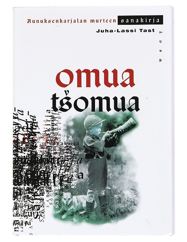 OMUA TSOMUA : KARJALAN KIELEN SANAKNIIGU AUNUKSEN KARJALAN MURDEHEN LIBO LIVVIN KIELEN MUGAH - JUHA-LASSI TAST - Tietokirjat ja oppaat - 10105436611 - 0