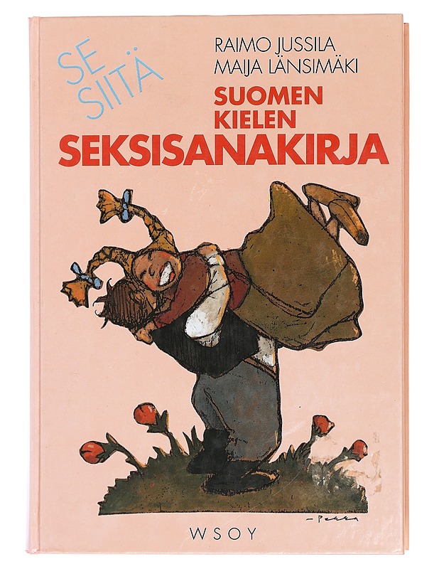 Se siitä : Suomen kielen seksisanakirja - Jussila, Raimo - Tietokirjat ja oppaat - 10105436635 - 0