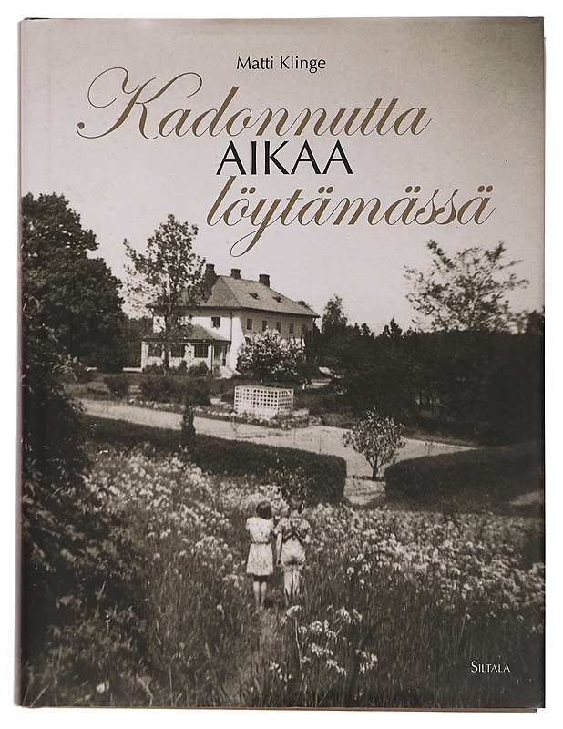 Kadonnutta aikaa löytämässä : muistelmia 1936-1960 - Matti Klinge - Elämäkerrat ja muistelmat - 10105436657 - 0