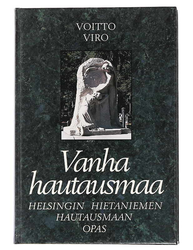 Vanha hautausmaa : Helsingin Hietaniemen hautausmaan opas - Voitto Viro - Elämäkerrat ja muistelmat - 10105436659 - 0