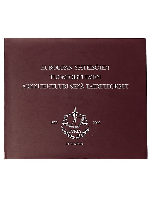 Euroopan yhteisöjen tuomioistuimien arkkitehtuuri sekä taideteokset - Euroopan yhteisöjen komissio - Tietokirjat ja oppaat - 10105436682 - 0