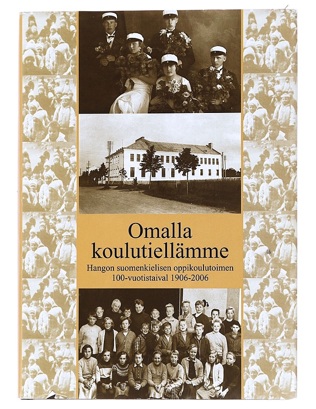 Omalla koulutiellämme : Hangon suomenkielisen oppikoulutoimen 100-vuotistaival 1906-2006 - Hyvönen, Timo - Historiakirjat - 10105436720 - 0