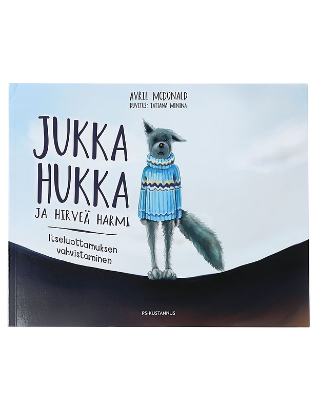 Jukka Hukka ja hirveä harmi : itseluottamuksen vahvistaminen - McDonald, Avril - Lastenkirjat - 10105436725 - 0