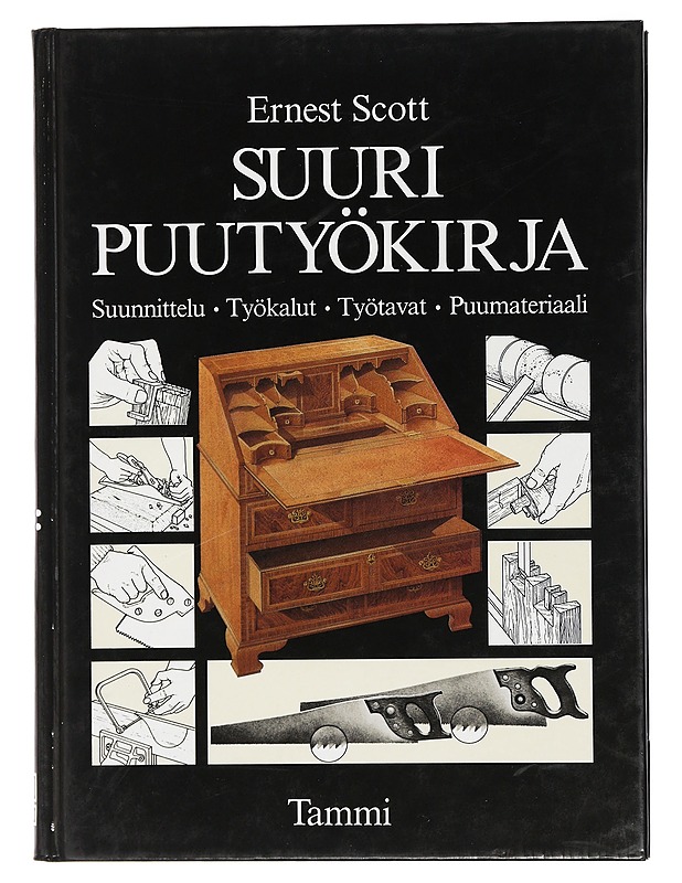 Suuri puutyökirja : suunnittelu, työkalut, työtavat, puumateriaali - Ernest Scott - Harrastekirjat - 10105436753 - 0