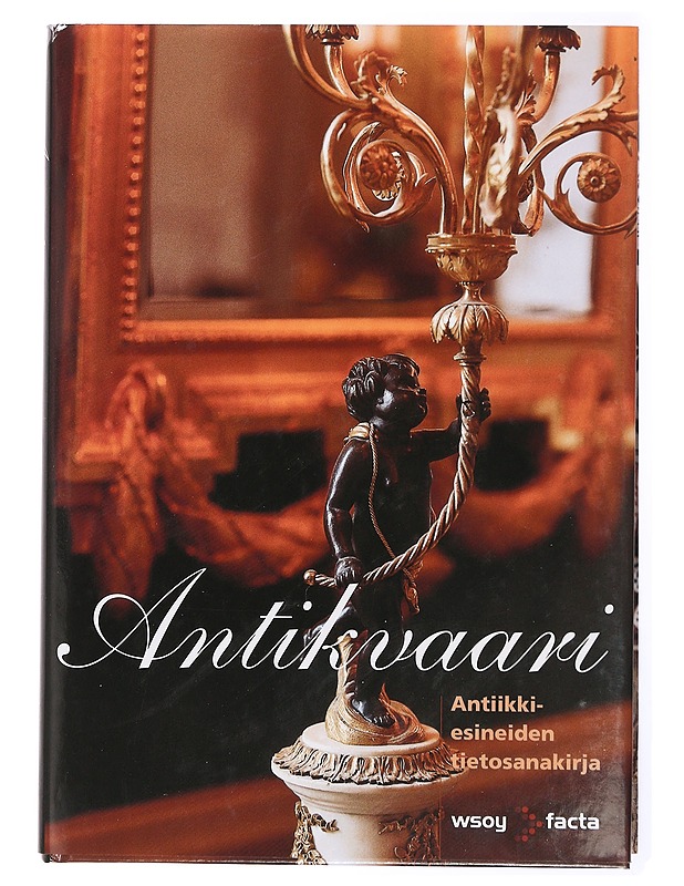 Antikvaari : Antiikkiesineiden tietosanakirja - Forslund, Jukka - Tietokirjat ja oppaat - 10105436776 - 0