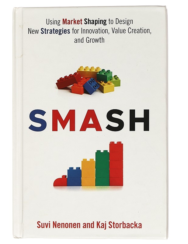 Smash : using market shaping to design new strategies for innovation, value creation, and growth - Nenonen, Suvi - Tietokirjat ja oppaat - 10105436806 - 0