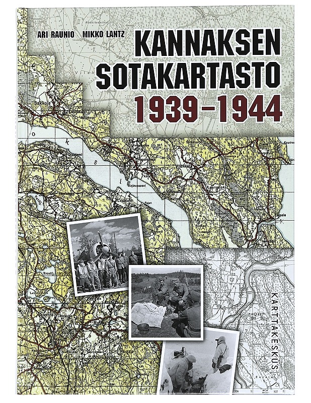Kannaksen sotakartasto 1939-1944 - Raunio, Ari - Tietokirjat ja oppaat - 10105436808 - 0