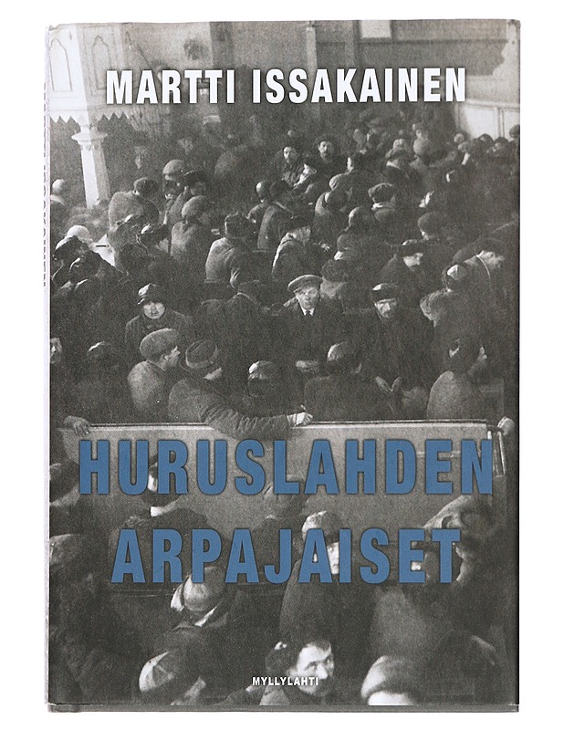 Huruslahden arpajaiset : savolainen sotakertomus - Martti Issakainen - Romaanit ja novellit - 10105436864 - 0