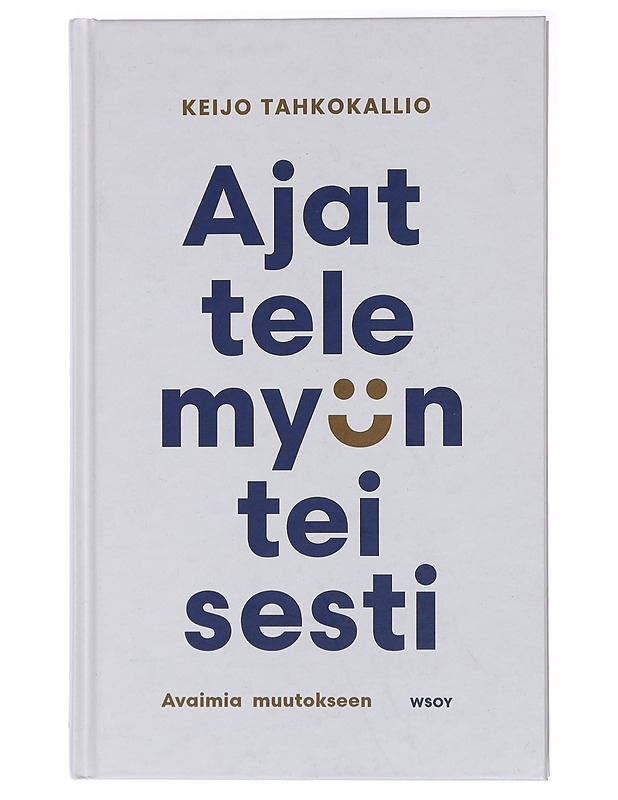 Ajattele myönteisesti : avaimia muutokseen - Keijo Tahkokallio - Elämäkerrat ja muistelmat - 10105436886 - 0