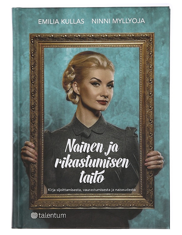 Nainen ja rikastumisen taito : kirja sijoittamisesta, vaurastumisesta ja naiseudesta - Kullas, Emilia - Tietokirjat ja oppaat - 10105436908 - 0