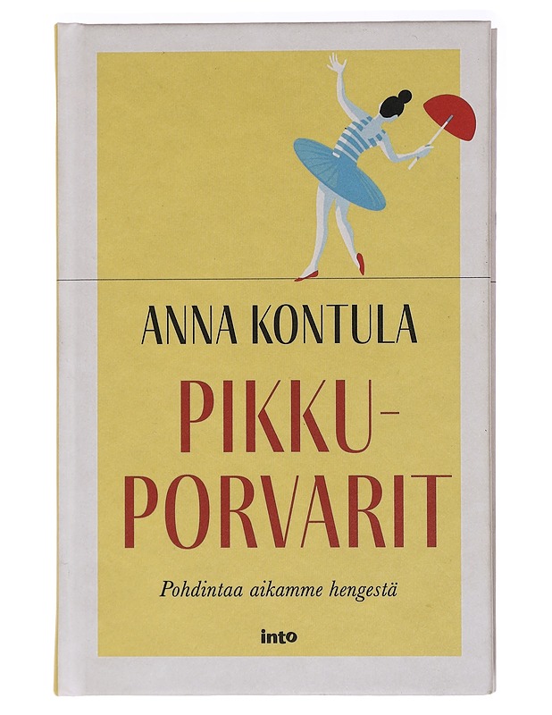 Pikkuporvarit : pohdintaa aikamme hengestä - Anna Kontula - Tietokirjat ja oppaat - 10105436910 - 0