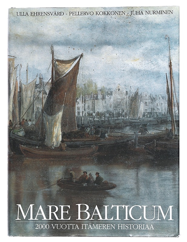 Mare Balticum : 2000 vuotta Itämeren historiaa - Ehrensvärd, Ulla - Historiakirjat - 10105436911 - 0