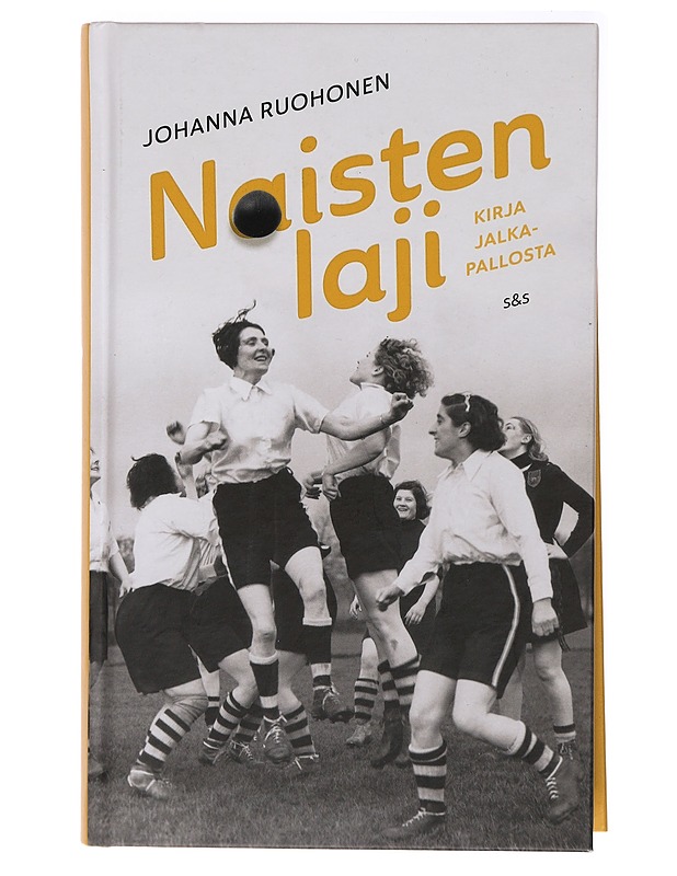 Naisten laji : kirja jalkapallosta - Johanna Ruohonen - Historiakirjat - 10105436909 - 0