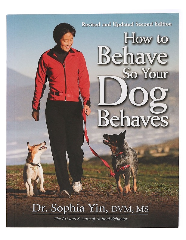How to behave so your dog behaves - Yin, Sophia - Tietokirjat ja oppaat - 10105436915 - 0