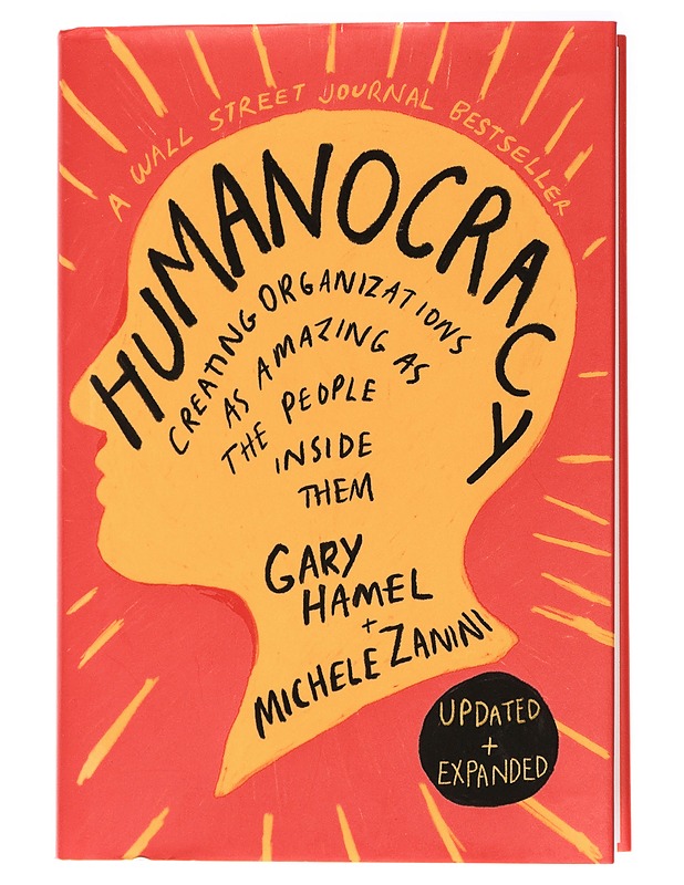 Humanocracy : creating organizations as amazing as the people inside them - Hamel, Gary - Tietokirjat ja oppaat - 10105436935 - 0