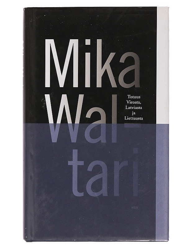 Totuus Virosta, Latviasta ja Liettuasta - Mika Waltari - Historiakirjat - 10105436940 - 0