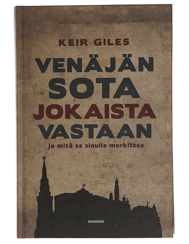 Venäjän sota jokaista vastaan ja mitä se sinulle merkitsee - Giles, Keir - Tietokirjat ja oppaat - 10105436964 - 0