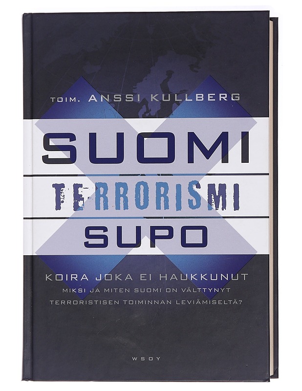 Suomi, terrorismi, Supo : koira, joka ei haukkunut : miksi ja miten Suomi on välttynyt terroristisen toiminnan leviämiseltä? - Kullberg, Anssi - Tietokirjat ja oppaat - 10105436967 - 0