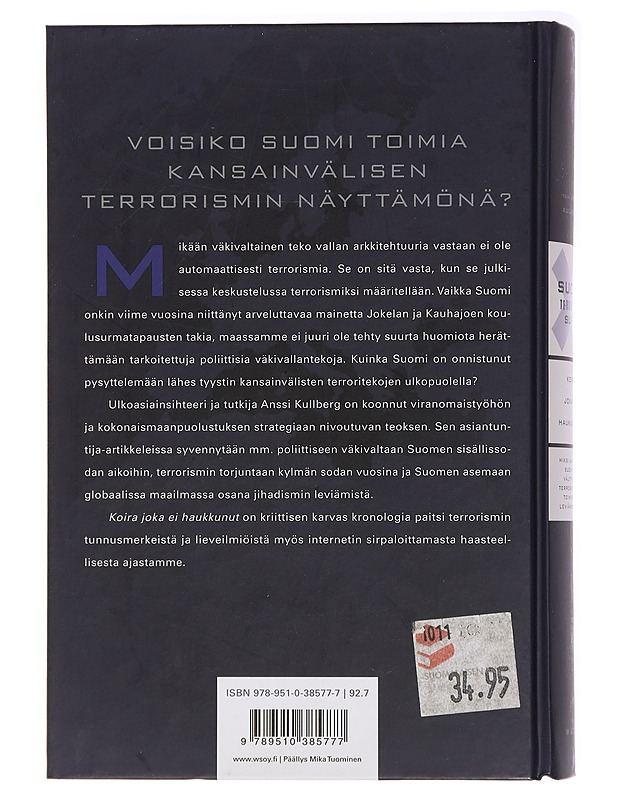 Suomi, terrorismi, Supo : koira, joka ei haukkunut : miksi ja miten Suomi on välttynyt terroristisen toiminnan leviämiseltä? - Kullberg, Anssi - Tietokirjat ja oppaat - 10105436967 - 1