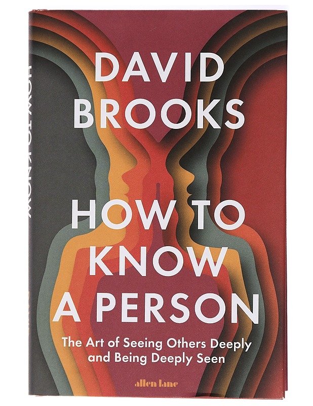 How to know a person : the art of seeing others deeply and being deeply seen - David Brooks - Elämäkerrat ja muistelmat - 10105436970 - 0