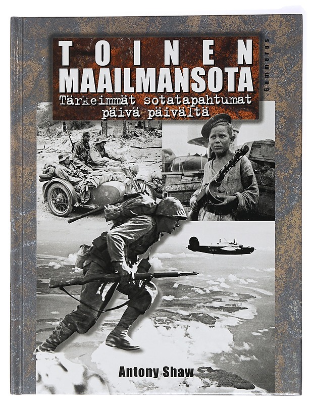 Toinen maailmansota : tärkeimmät sotatapahtumat päivä päivältä - Shaw, Antony - Historiakirjat - 10105436983 - 0