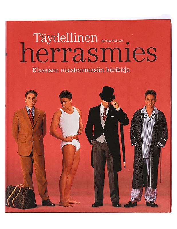 Täydellinen herrasmies : klassisen miestenmuodin käsikirja - Bernhard Roetzel - Tietokirjat ja oppaat - 10105436984 - 0