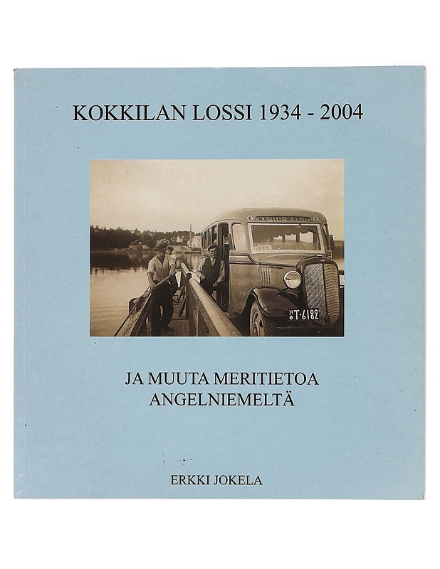 Kokkilan lossi 1934-2004 ja muuta meritietoa Angelniemeltä - Jokela, Erkki - Tietokirjat ja oppaat - 10105436990 - 0