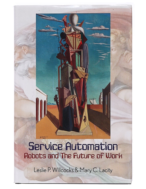 Service automation : robots and the future of work - Willcocks, Leslie - Tietokirjat ja oppaat - 10105437013 - 0